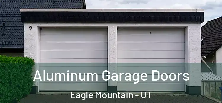  Aluminum Garage Doors Eagle Mountain - UT