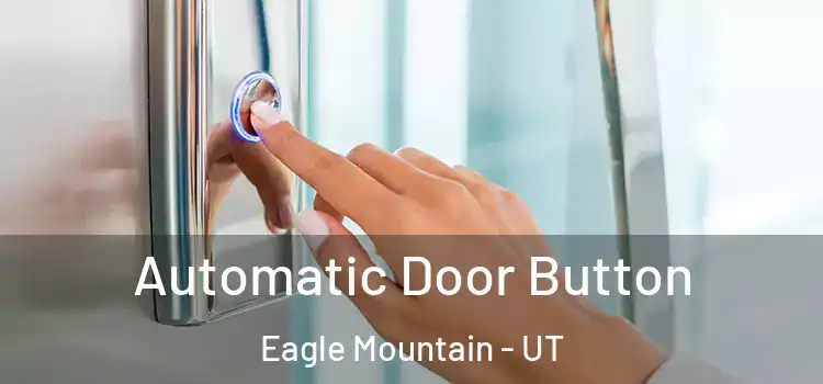 Automatic Door Button Eagle Mountain - UT