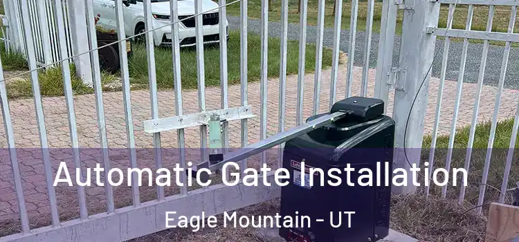 Automatic Gate Installation Eagle Mountain - UT