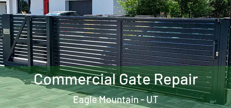 Commercial Gate Repair Eagle Mountain - UT
