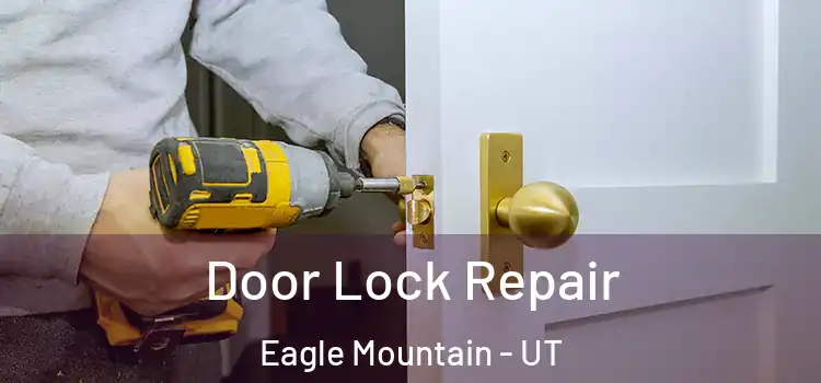 Door Lock Repair Eagle Mountain - UT