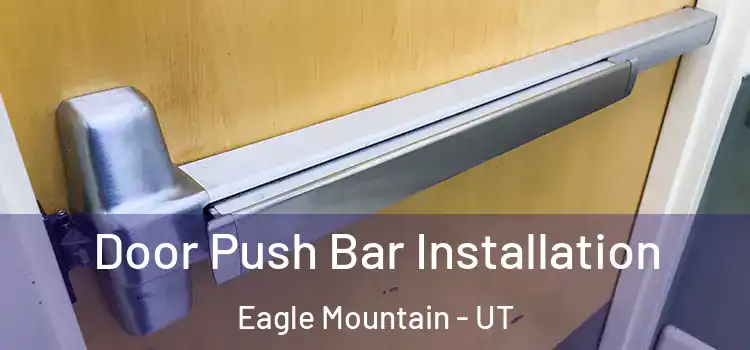Door Push Bar Installation Eagle Mountain - UT