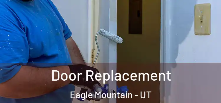 Door Replacement Eagle Mountain - UT