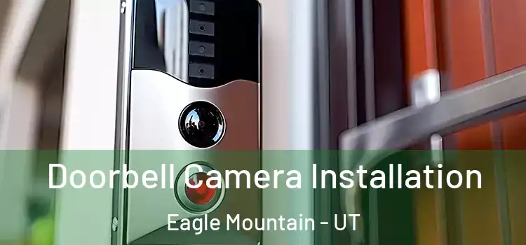  Doorbell Camera Installation Eagle Mountain - UT