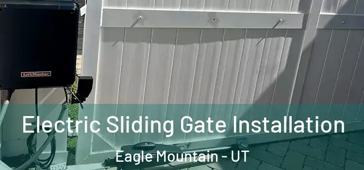 Electric Sliding Gate Installation Eagle Mountain - UT