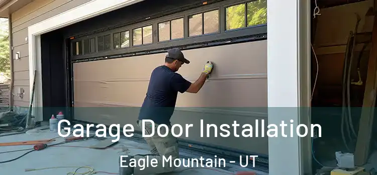 Garage Door Installation Eagle Mountain - UT