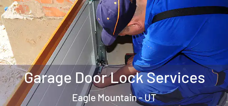  Garage Door Lock Services Eagle Mountain - UT