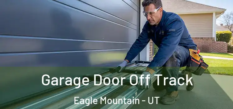  Garage Door Off Track Eagle Mountain - UT