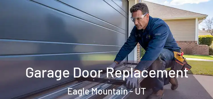 Garage Door Replacement Eagle Mountain - UT