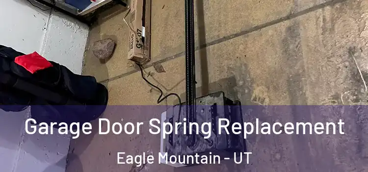  Garage Door Spring Replacement Eagle Mountain - UT