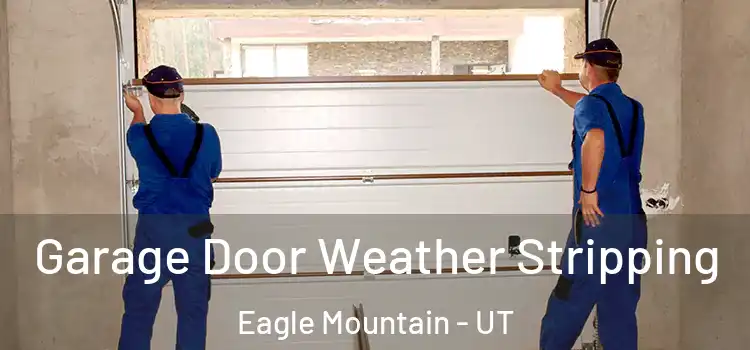  Garage Door Weather Stripping Eagle Mountain - UT