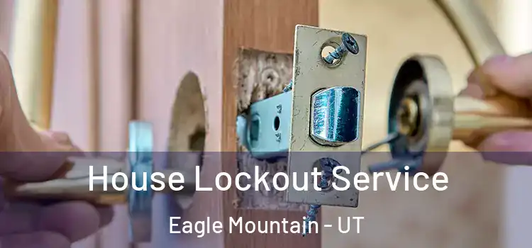  House Lockout Service Eagle Mountain - UT