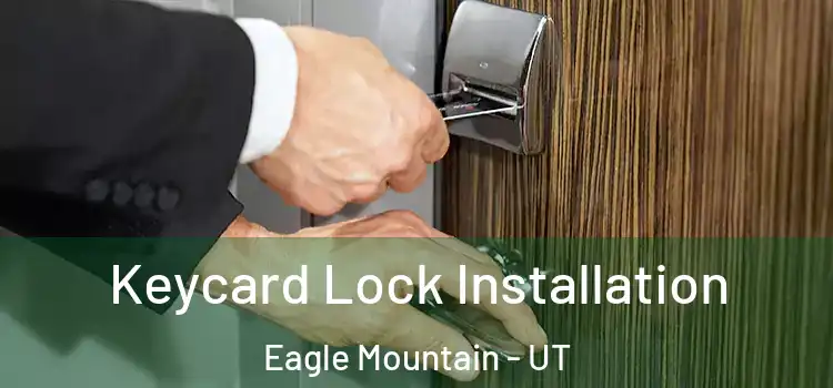 Keycard Lock Installation Eagle Mountain - UT