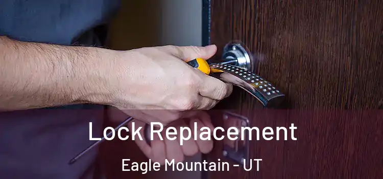 Lock Replacement Eagle Mountain - UT