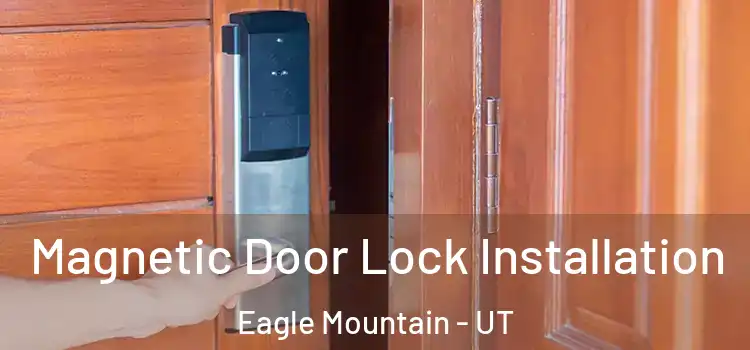  Magnetic Door Lock Installation Eagle Mountain - UT