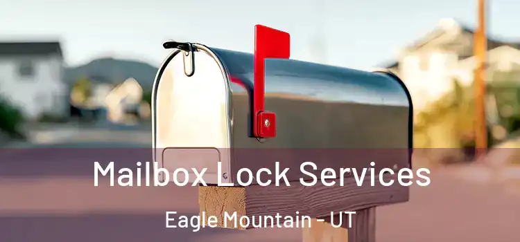 Mailbox Lock Services Eagle Mountain - UT