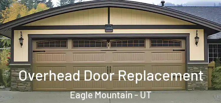  Overhead Door Replacement Eagle Mountain - UT