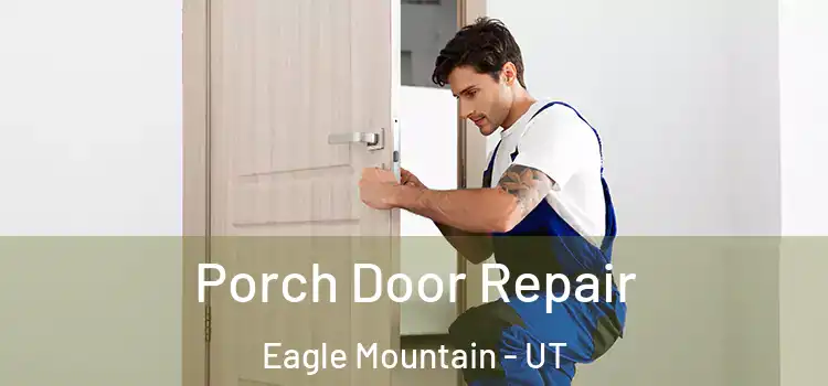  Porch Door Repair Eagle Mountain - UT