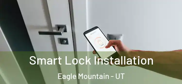 Smart Lock Installation Eagle Mountain - UT