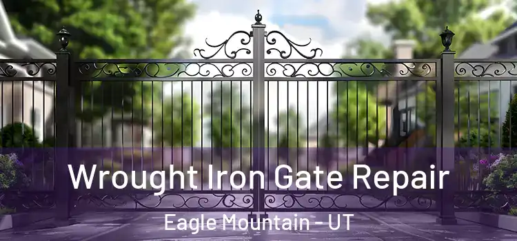 Wrought Iron Gate Repair Eagle Mountain - UT